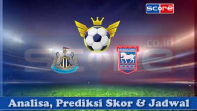 Prediksi Skor Newcastle United vs Ipswich Town 26 April 2025