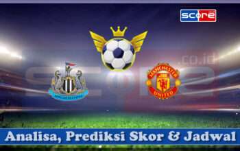 Prediksi Skor Newcastle United vs Manchester United 13 April 2025