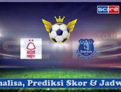 Prediksi Skor Nottingham Forest vs Everton FC 12 April 2025