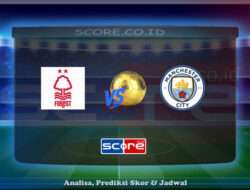 Prediksi Skor Nottingham Forest vs Manchester City 27 April 2025