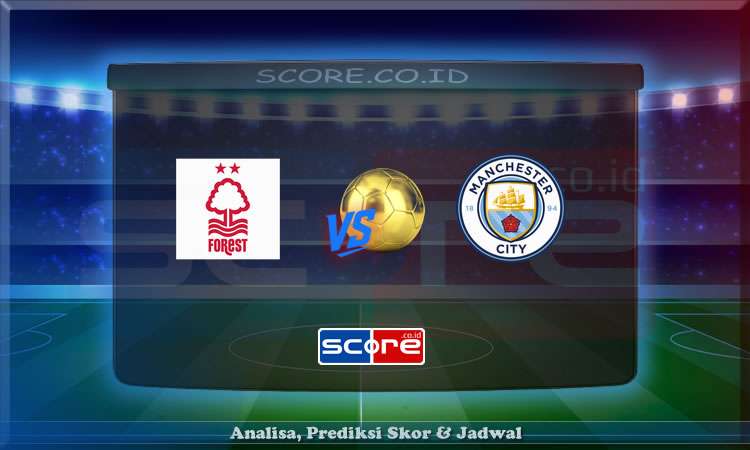 Prediksi Skor Nottingham vs Manchester City 27 April 2025