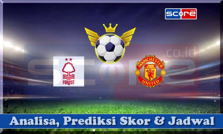 Prediksi Skor Nottingham vs Manchester United
