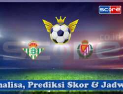 Prediksi Skor Real Betis vs Real Valladolid 25 April 2025
