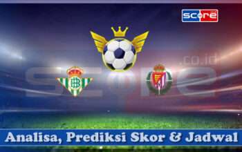 Prediksi Skor Real Betis vs Real Valladolid 25 April 2025
