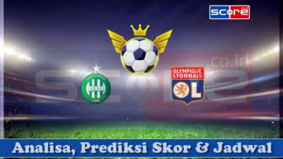 Prediksi Skor Saint-Etienne vs Olympique Lyonnais (Lyon) 21 April 2025