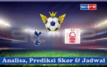 Prediksi Skor Tottenham Hotspur vs Nottingham Forest 22 April 2025