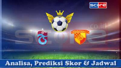 Prediksi Skor Trabzonspor vs Goztepe SK 25 April 2025