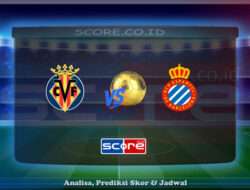 Prediksi Skor Villarreal vs RCD Espanyol 27 April 2025