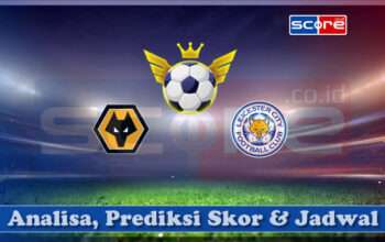 Prediksi Skor Wolverhampton Wanderers vs Leicester City 26 April 2025