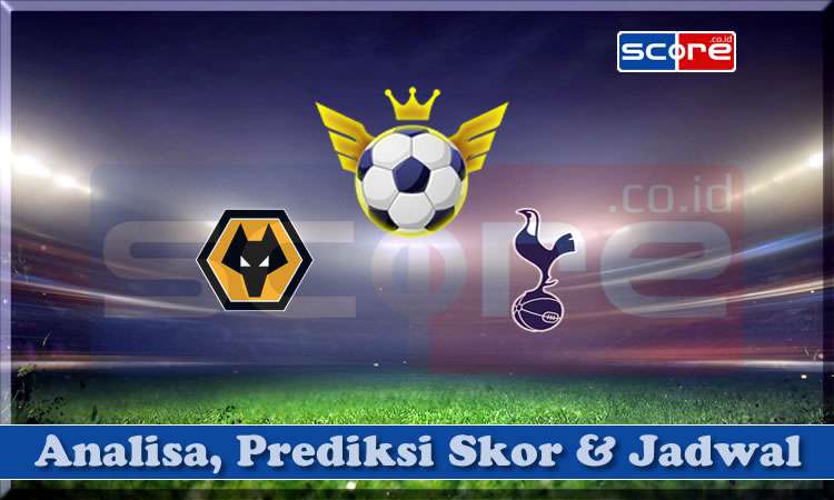 Prediksi Skor Wolverhampton vs Tottenham 13 April 2025
