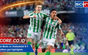 Real Betis vs Valladolid 5-1 cuplikan gol highlights laga La Liga seru