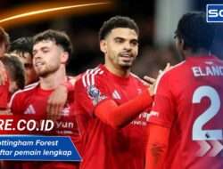 Skuad Nottingham Forest 2025: Daftar pemain lengkap & info terbaru