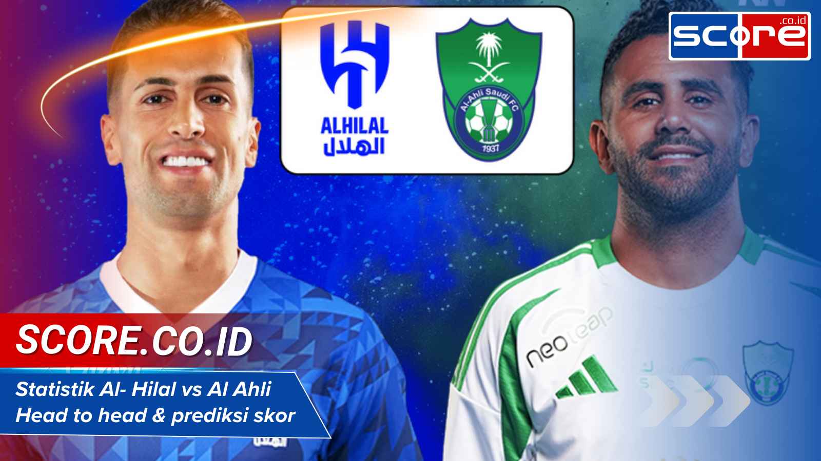 Statistik Al- Hilal vs Al Ahli Head to head & prediksi skor jitu