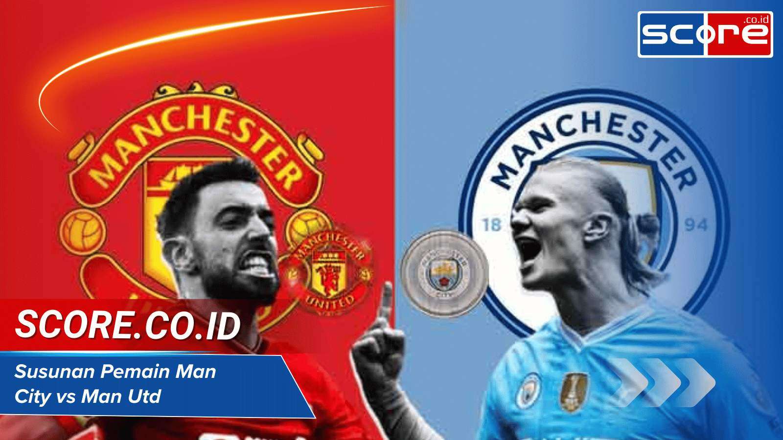 Susunan Pemain Man City vs Man Utd Siapa yang Akan Menang