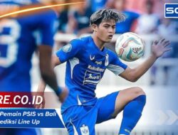 Susunan Pemain PSIS vs Bali United Prediksi Line Up Terbaru Liga 1