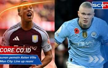 Susunan pemain Aston Villa vs Man City: Line up resmi & info laga