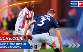 Susunan pemain stoke city vs Sheffield United FC & head to head terbaru