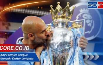 Trophy Premier League Terbanyak: Daftar Lengkap dan Sejarahnya