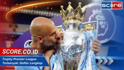 Trophy Premier League Terbanyak: Daftar Lengkap dan Sejarahnya