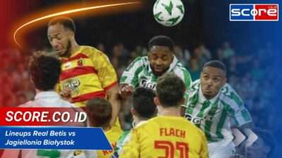 Lineups Real Betis Vs Jagiellonia Białystok