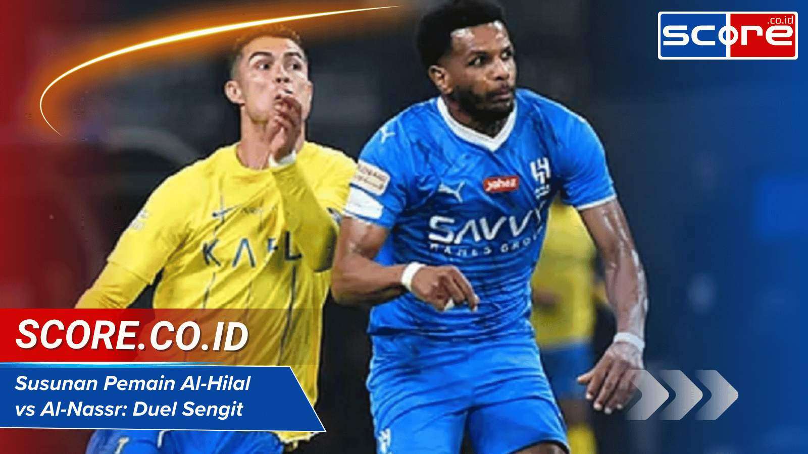 Susunan Pemain Al-Hilal vs Al-Nassr: Duel Sengit di Liga Arab