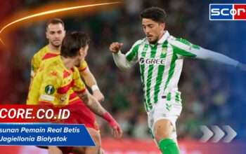 Susunan Pemain Real Betis vs Jagiellonia Białystok Terbaru