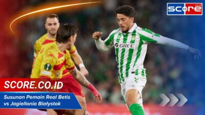 Susunan Pemain Real Betis vs Jagiellonia