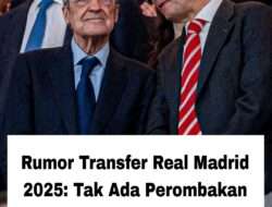 Rumor Transfer Real Madrid 2025: Tak Ada Perombakan Khusus, Hanya Di Bek