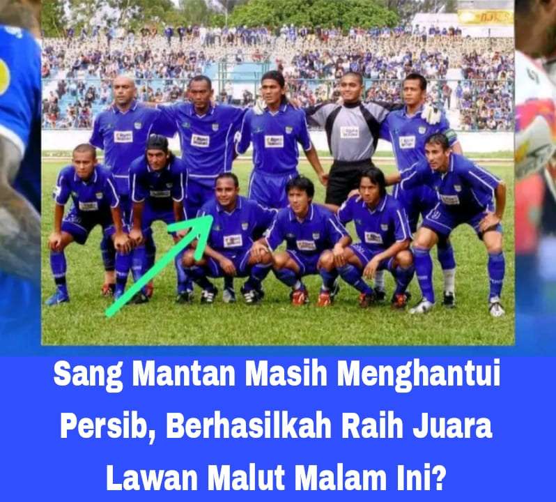 Sang Mantan Masih Menghantui Persib