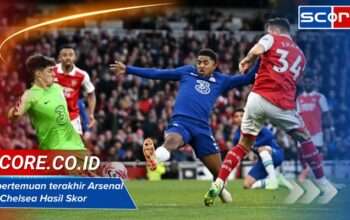 5 pertemuan terakhir Arsenal vs Chelsea Hasil Skor dan Statistik