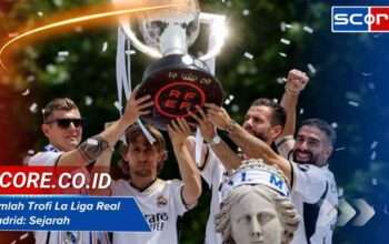Jumlah Trofi La Liga Real Madrid: Sejarah dan Fakta Lengkapnya Kini