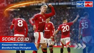 Klasemen Man Utd vs Brentford Posisi Peringkat di Liga Inggris