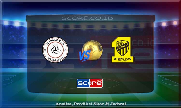 Prediksi Skor Al Shabab vs Al Ittihad 21 Mei 2025