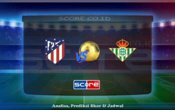 Prediksi Skor Atletico Madrid vs Real Betis 19 Mei 2025