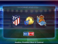 Prediksi Skor Atletico Madrid vs Real Sociedad 11 Mei 2025