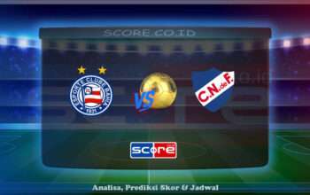 Prediksi Skor Bahia vs Nacional 8 Mei 2025