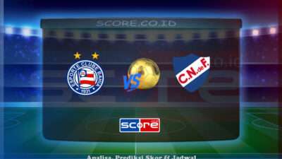 Prediksi Skor Bahia vs Nacional 8 Mei 2025