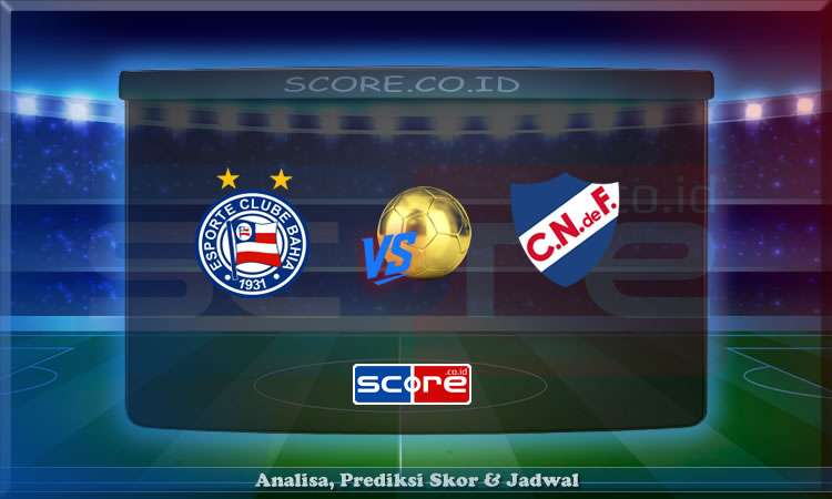 Prediksi Skor Bahia vs Nacional 8 Mei 2025