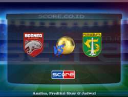 Prediksi Skor Borneo Samarinda vs Persebaya Surabaya 18 Mei 2025