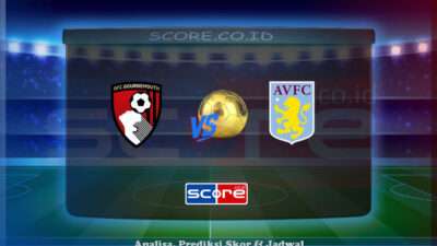 Prediksi Skor AFC Bournemouth vs Aston Villa 10 Mei 2025