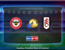 Prediksi Skor Brentford vs Fulham FC 18 Mei 2025