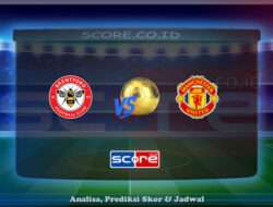 Prediksi Skor Brentford vs Manchester United 4 Mei 2025