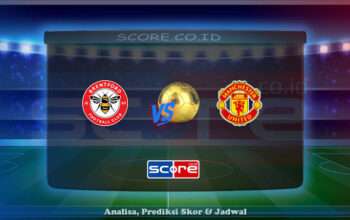 Prediksi Skor Brentford vs Manchester United 4 Mei 2025