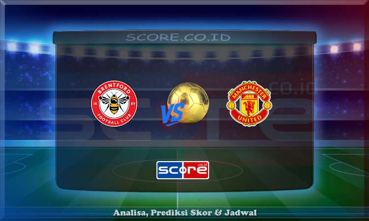 Prediksi Skor Brentford vs Manchester United 4 Mei 2025