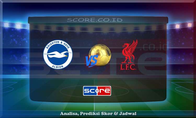 Prediksi Skor Brighton vs Liverpool 20 Mei 2025