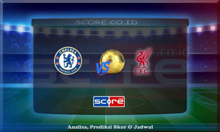 Prediksi Skor Chelsea vs Liverpool 4 Mei 2025