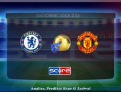 Prediksi Skor Chelsea vs Manchester United 17 Mei 2025