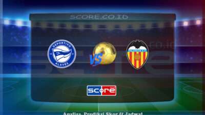 Prediksi Skor Deportivo Alaves vs Valencia CF 15 Mei 2025