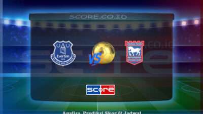 Prediksi Skor Everton vs Ipswich Town 3 Mei 2025