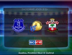 Prediksi Skor Everton FC vs Southampton 18 Mei 2025